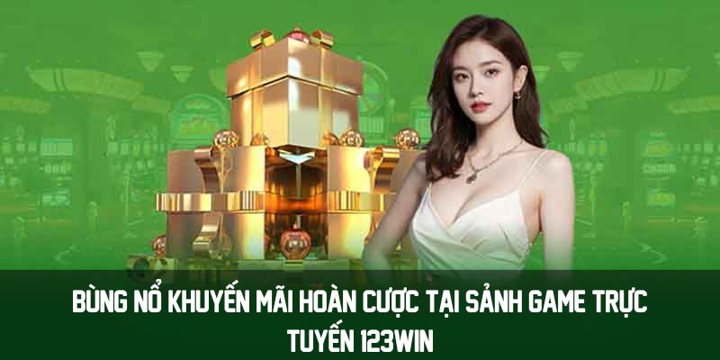 bung-no-khuyen-mai-hoan-cuong-tai-sanh-game-truc-tuyen-123win