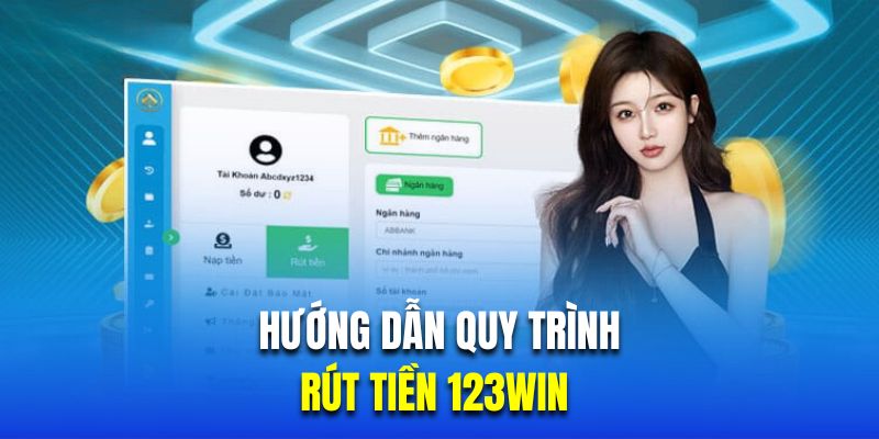 Hướng dẫn người dùng quy trình rút tiền 123win