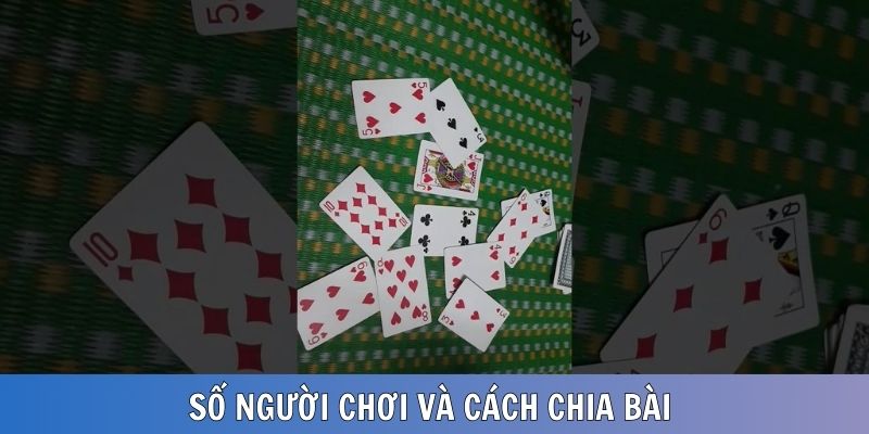 Số lượng thành viên và cách chia bài khi bắt đầu